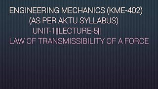 Law of transmissibility of a forceLecture5 EMKME402 [upl. by Nakashima]