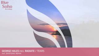 George Hales pres Radiate  Tears Existone Remix OUT 131014 [upl. by Tur976]