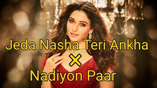 Jeda Nasha Teri Ankha Vich Aave × Nadiyon Paar  Mashup [upl. by Larrisa]