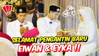 SELAMAT PENGANTIN BARU EIWAN amp EYKA   SIAPA PULAK NEXT [upl. by Faubion]