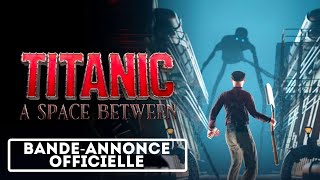 Titanic  A Space Between  Bandeannonce officielle de la date de sortie [upl. by Imoen154]