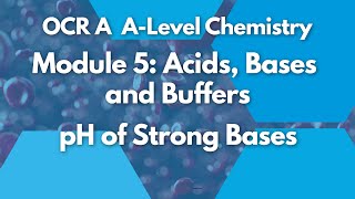 pH of Strong Bases  Module 5 Acids Bases and Buffers  Chemistry  A Level  OCR A  AQA [upl. by Giamo]