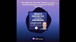 CPC2015 Arts 960 a 965  Homologação de decisão estrangeira exequatur de carta rogatória [upl. by Treborsemaj768]