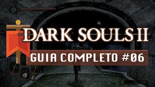 Dark Souls II  Guia Completo 06  A Bastilha Perdida [upl. by Rausch]