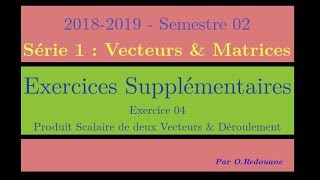 Série 01  Exercice Sup 04  Produit scalaire de deux vecteurs amp Déroulement 20182019 [upl. by Eissim693]