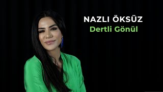 NAZLI ÖKSÜZ  Dertli Gönül Albüm [upl. by Isiah]