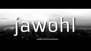 How to pronounce jawohl in German [upl. by Lucias]