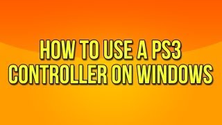 How to Use A Playstation 3 Controller on Windows Updated Version [upl. by Ellehciram]