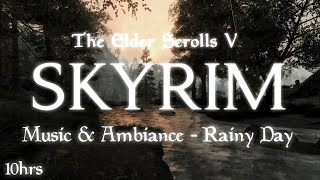 Skyrim Music amp Ambiance 🎵 10 Hours  Rainy Day  4K Next Gen [upl. by Cicely]