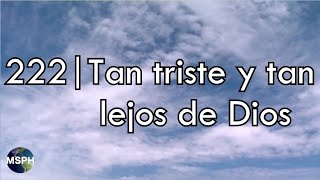 HA62  Himno 222  Tan triste y tan lejos de Dios [upl. by Schifra]