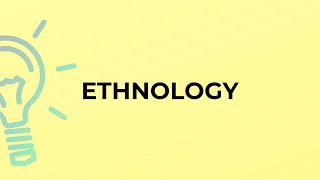 What is the meaning of the word ETHNOLOGY [upl. by Leeda]