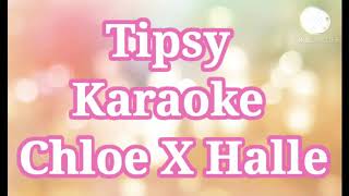 Tipsy by Chloe x Halle KARAOKE w lyrics [upl. by Arim]