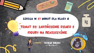 KLASA 6 LEKCJA 32 Przygotowanie do sprawdzianu figury na płaszczyźnie [upl. by Ahsinaj]