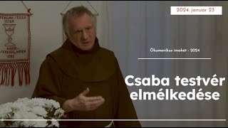 Este 1800 tól Csaba testvér elmélkedése Ökumenikus imahét 2024 [upl. by Ritter928]