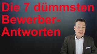 Sag DAS nie Die 7 dümmsten BewerberAntworten Fragen Vorstellungsgespräch [upl. by Relyks263]