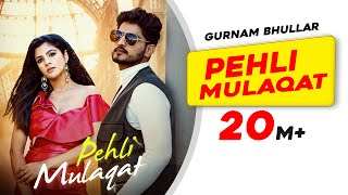 New Punjabi Song Pehli Mulaqat  Gurnam Bhullar  Diljott  Josan Bros  Latest Punjabi Songs 2022 [upl. by Aynom185]