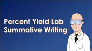 Percent Yield Lab Summative Writing [upl. by Essilem]