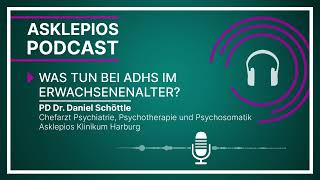 Podcast Was tun bei ADHS im Erwachsenenalter  Asklepios [upl. by Baiss]