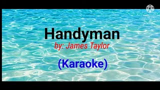 Handyman Karaoke by James Taylor [upl. by Lairbag339]