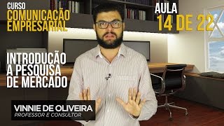 Comunicação Empresarial  Introdução a Pesquisa de Mercado  aula 14 de 22  Vinnie de Oliveira [upl. by Saref747]