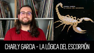 A VOLTA DE CHARLY GARCIA EM quotLA LÓGICA DEL ESCORPIÓNquot  ALBUM REVIEW [upl. by Oppen]