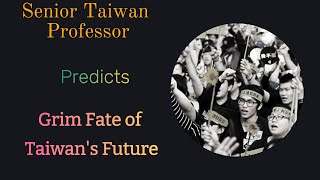 A Taiwan Professor has a grim prediction of the islands future [upl. by Lerraj]