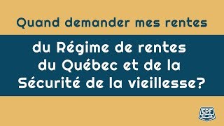 Quand demander mes rentes du Régime de rentes du Québec et de la Sécurité de la vieillesse [upl. by Gillead]