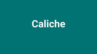 Caliche Meaning and Pronunciation [upl. by Repsag]