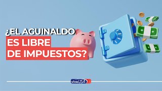 ¿El aguinaldo es libre de impuestos [upl. by Duhl]