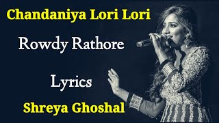 Chandaniya Lori Lori Lori LYRICS  Shreya Ghoshal  Sajid Wajid Sameer  Rowdy Rathore  Akshay K [upl. by Charlene70]