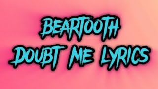 Beartooth  Doubt Me Lyrics [upl. by Atilrak986]