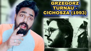 INDIAN Reacts To GRZEGORZ TURNAU  CICHOSZA 1993 REACTION [upl. by Ettesus]