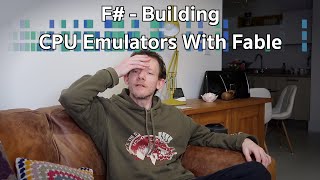 Building a CPU Emulator with Fable 21 and F [upl. by Alyel]