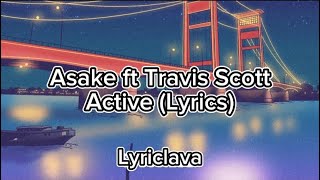 Asake ft Travis Scott  Active Lyrics [upl. by Farant]