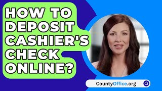 How To Deposit Cashiers Check Online  CountyOfficeorg [upl. by Ahsined924]