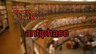 What does antiphase mean [upl. by Lienahs684]