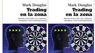 2023 TRADING EN LA ZONA quotAUDIO LIBROquot Mark Douglas TODO TRADER debe de escuchar [upl. by Ioab945]