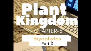 Chapter 3 Plant kingdompart3 BryophytesNcert line by line explanation Full explanation Biology [upl. by Dulsea696]