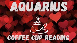 Aquarius THEYRE COMINGCoffee Cup Reading [upl. by Skeie491]