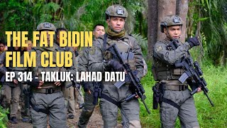 The Fat Bidin Film Club Ep 314  Takluk Lahad Datu [upl. by Bunker244]