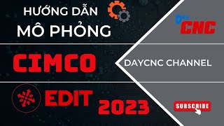 Hướng dẫn mô phỏng phay CNC bằng phần mềm Cimco Edit 2023 [upl. by Gabriel]