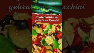 So zaubern Sie einen mediterranen Nudelsalat mit gebratenen Zucchini der alle lieben werden [upl. by Lahey]