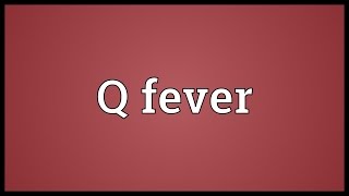 Q fever Meaning [upl. by Andrus674]