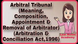 Arbitral Tribunal Meaning Composition Apptt Removal Sec1016 Arbitration amp Conciliation Act [upl. by Mars129]