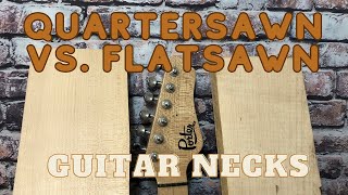 Flatsawn VS Quartersawn for Guitar Necks [upl. by Nolos]