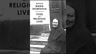 Types of Religious Lives  Maria Skobtsova [upl. by Navannod]