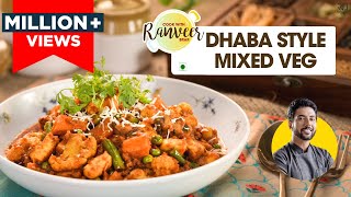 Dhaba style Mix Veg recipe  ढाबे जैसे मिक्स वेज सब्जी  Mixed Veg sabji  Chef Ranveer Brar [upl. by Atekihc115]