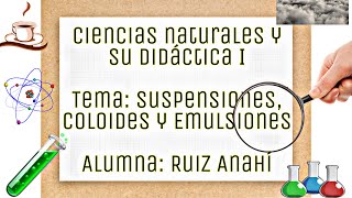 SUSPENSIONES COLOIDES Y EMULSIONES Ciencias Naturales [upl. by Brietta]