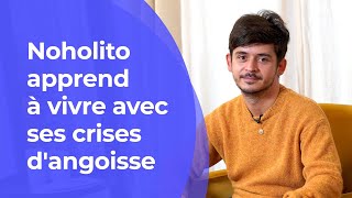 Noholito apprend à vivre avec ses crises dangoisse [upl. by Saffier]