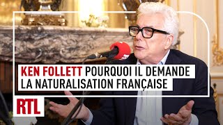 Ken Follett  pourquoi il demande la naturalisation française intégrale [upl. by Akaenahs]